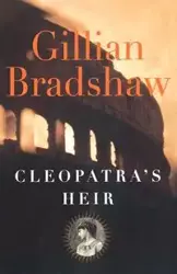 Cleopatra's Heir - Gillian Bradshaw