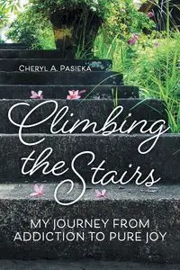 Climbing the Stairs - Cheryl A. Pasieka