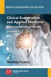 Clinical Examination and Applied Medicine, Volume I - Haroon Mushtaq