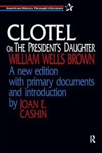 Clotel, or the President's Daughter - William Brown Wells