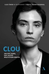 Clou. Jak być sobą, gdy jesteś wszystkim innym - Cleo Ćwiek, Agata Trzebuchowska