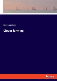 Clover farming - Wallace Henry