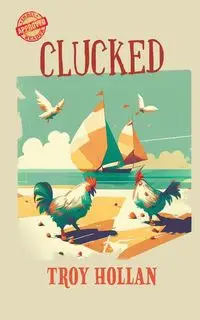 Clucked - Troy Hollan