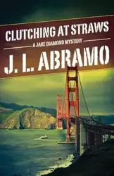 Clutching at Straws - Abramo J. L.