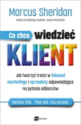 Co chce wiedzieć klient? Jak tworzyć treści w inbound marketingu i sprzedaży odpowiadające na pytania odbiorców - Sheridan Marcus