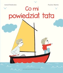 Co mi powiedział tata w.3 - Astrid Desbordes, Pauline Martin