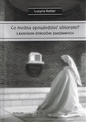 Co można opowiedzieć ubiorem? T.2 Leksykon strojów - Lucyna Rotter