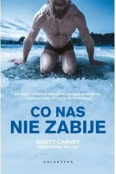 Co nas nie zabije - Scott Wim Hof przedmowa Carney