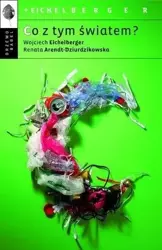 Co z tym światem? pocket - Wojciech Eichelberger, Renata Arendt-Dziurdzikows