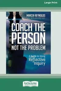 Coach the Person, Not the Problem - Marcia Reynolds