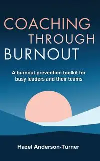 Coaching Through Burnout - Hazel Anderson-Turner