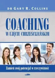 Coaching w ujęciu chrześcijańskim - Gary R. Collins, Dr