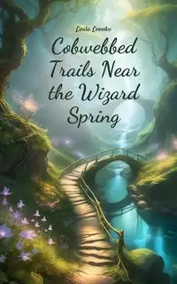 Cobwebbed Trails Near the Wizard Spring - Linda Leevike