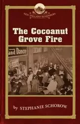 Cocoanut Grove Fire - Stephanie Schorow
