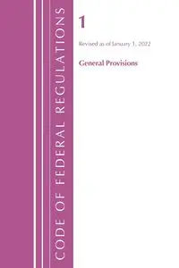 Code of Federal Regulations, Title 01 General Provisions, Revised as of January 1, 2024 - Office Of The Federal Register (U.S.)