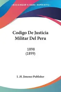 Codigo De Justicia Militar Del Peru - L .H. Jimenez Publisher