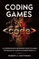 Coding Games - Robert C. Matthews