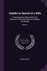 Cœlebs in Search of a Wife - Hannah More