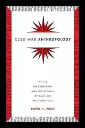 Cold War Anthropology - David H. Price