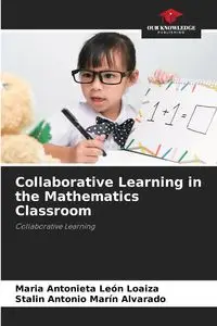 Collaborative Learning in the Mathematics Classroom - León Maria Loaiza Antonieta