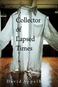 Collector of Lapsed Times - David Appelbaum