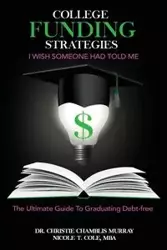 College Funding Strategies I Wish Someone Had Told Me - Murray Christie Dr. Chamblis