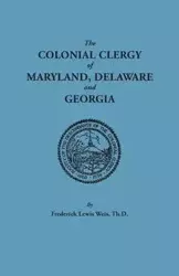 Colonial Clergy of Maryland, Delaware and Georgia - Frederick Lewis Weis