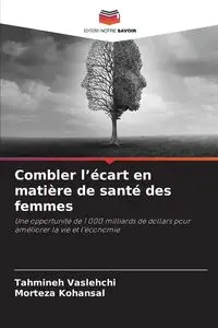 Combler l'écart en matière de santé des femmes - Vaslehchi Tahmineh