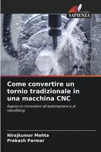 Come convertire un tornio tradizionale in una macchina CNC - Mehta Nirajkumar