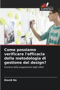 Come possiamo verificare l'efficacia della metodologia di gestione del design? - David Ho