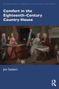 Comfort in the Eighteenth-Century Country House - Jon Stobart