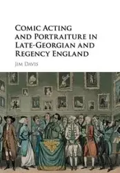 Comic Acting and Portraiture in Late-Georgian and Regency England - Davis Jim