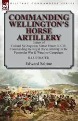 Commanding Wellington's Horse Artillery - Sabine Edward