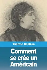 Comment se crée un Américain - Bentzon Thérèse