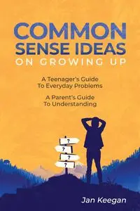 Common Sense Ideas In Growing Up - Jan Keegan