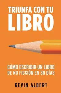 Cómo escribir un libro en 30 días - Albert Kevin