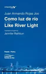 Como luz de río / Like River Light - Juan Armando Rojas