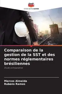 Comparaison de la gestion de la SST et des normes réglementaires brésiliennes - Marcos Almeida