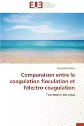 Comparaison entre la coagulation floculation et l'électro-coagulation - ELIDRISSI-B