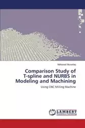 Comparison Study of T-spline and NURBS in Modeling and Machining - Musadaq Mohanad
