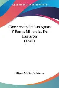 Compendio De Las Aguas Y Banos Minerales De Lanjaron (1840) - Miguel Estevez Medina Y