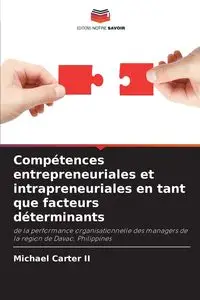 Compétences entrepreneuriales et intrapreneuriales en tant que facteurs déterminants - Carter Michael II