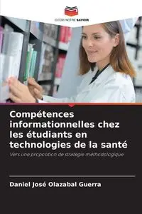 Compétences informationnelles chez les étudiants en technologies de la santé - Daniel Olazabal Guerra José