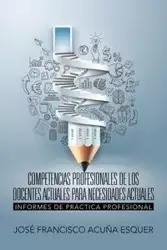 Competencias profesionales de los docentes actuales para necesidades actuales - Francisco Acuña Esquer José