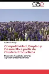 Competitividad, Empleo y Desarrollo a partir de Clusters Productivos - Luis Perego Héctor