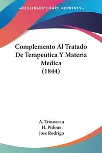 Complemento Al Tratado De Terapeutica Y Materia Medica (1844) - Trousseau A.