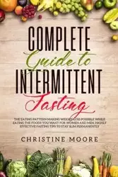 Complete Guide to Intermittent Fasting - Christine Moore