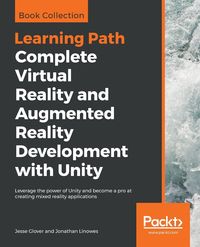 Complete Virtual Reality and Augmented Reality Development with Unity - Jesse Glover