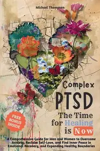 Complex PTSD - The Time for Healing is Now - Michael Thompson