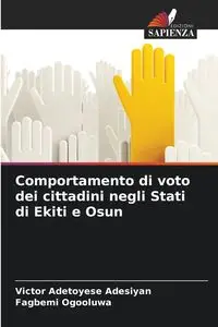 Comportamento di voto dei cittadini negli Stati di Ekiti e Osun - Victor Adesiyan Adetoyese